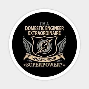 Domestic Engineer Extraordinaire T Shirt - Superpower Gift Item Tee Magnet